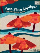 Fast-Piece Applique: Easy, Artful Quilts by Machine