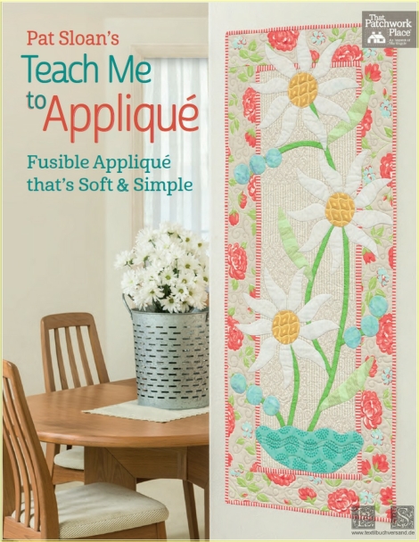 Pat Sloans Teach Me to Applique: Fusible Applique Thats Soft and Simple