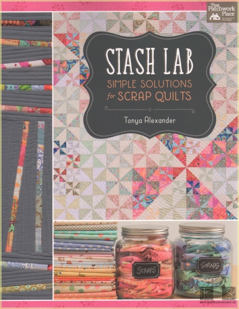 Stash Lab: Simple Solutions for Scrap Quilts