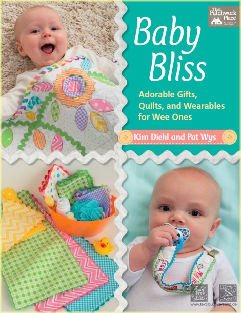 Baby Bliss: Adorable Gifts, Quilts, and Wearables for Wee Ones