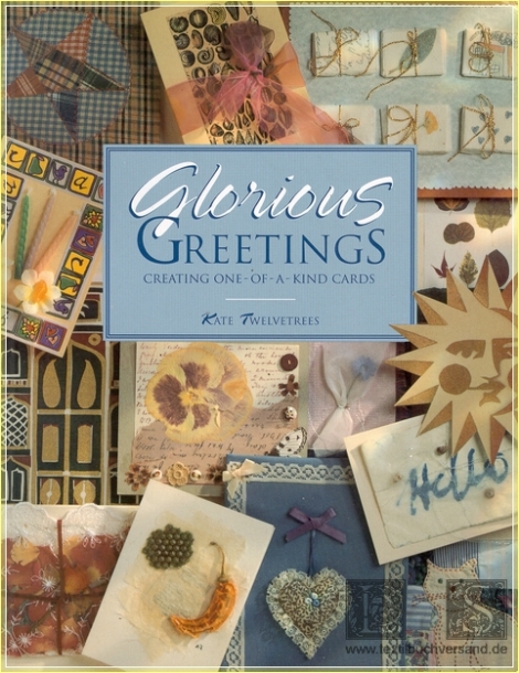 Glorious Greetings:  Creating One-of-a-Kind Cards - Kate Twelvetrees