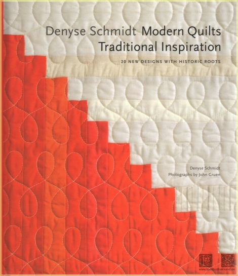 Denyse Schmidt: Modern Quilts, Traditional Inspiration: 20 New Designs with Historic Roots