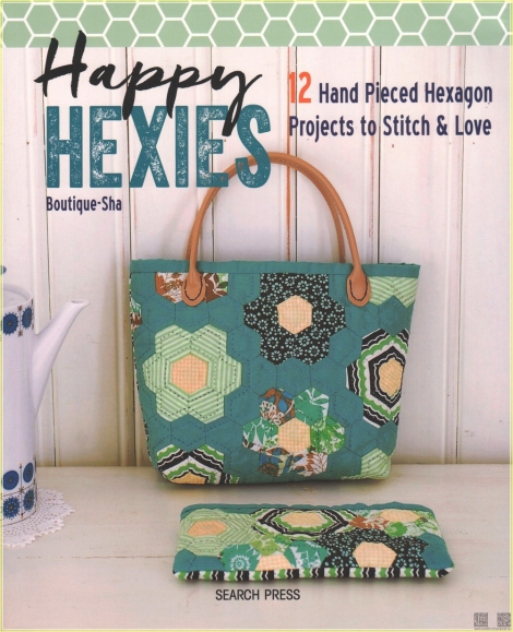 Happy Hexies: 12 Hand Pieced Hexagon Projects to Stitch & Love