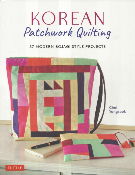 Korean Patchwork Quilting:  37 Modern Bojagi Style Projects - Choi Yangsook - Pojagi