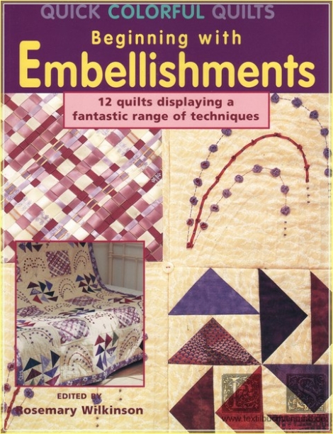 Quick Colorful Quilts: Beginning With Embellishments