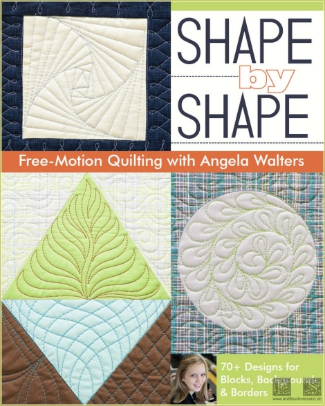 Shape by shape free-motion quilting with Angela Walters: 70+ designs for blocks, backgrounds & borders