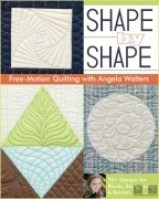 Shape by shape free-motion quilting with Angela Walters:...