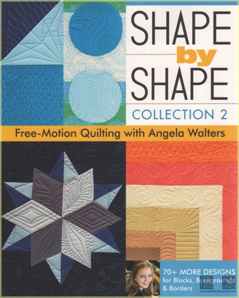 Shape by Shape, Collection 2: Free-Motion Quilting with Angela Walters - 70+ More Designs for Blocks, Backgrounds & Borders