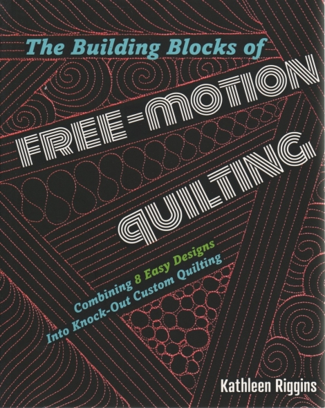 The Building Blocks of Free-Motion Quilting: Combining 8 easy designs into Knock-out Custom Quilting