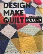 Design Make Quilt Modern: Taking a Quilt from Inspiration...