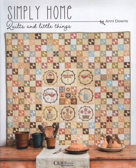 Simply Home:  Quilts and Little Things -- Anni Downs