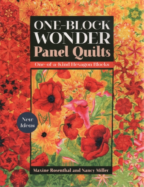 One-Block Wonder Panel Quilts: One-of-a-Kind Hexagon Blocks - Maxine Rosenthal, Nancy Miller