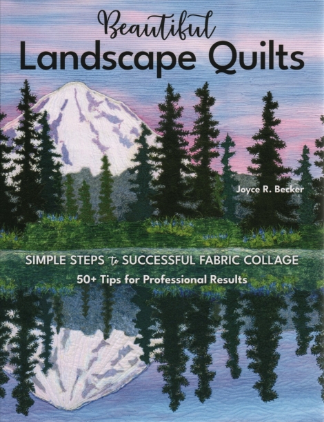 Beautiful Landscape Quilts: Simple Steps to succesful fabric collage - Joyce R. Becker