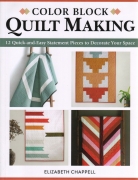 Color Block Quilt Making: 12 quick and easy statement...