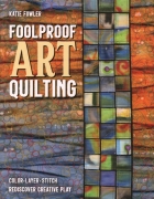 Foolproof Art Quilting - Katie Fowler