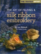 The Art of Felting & Silk Ribbon Embroidery - Di van...