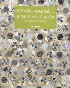 simply neutral...a narrative of quilts:  21 projects to...
