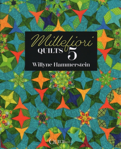 Millefiori Quilts 5 -- Willyne Hammerstein