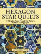 Hexagon Star Quilts: 113 English Paper-Pieced Star...