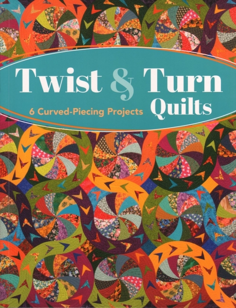 Twist & Turn Quilts:  6 Curved-Piecing Projects -- Cinzia White