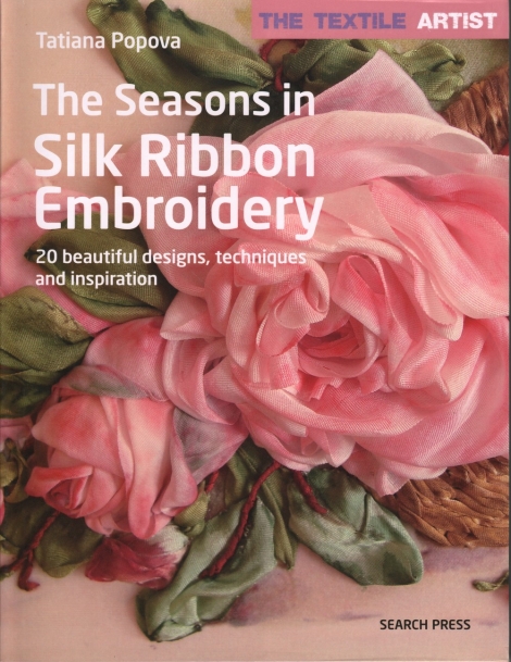 The Seasons in Silk Ribbon Embroidery -- Tatiana Popova
