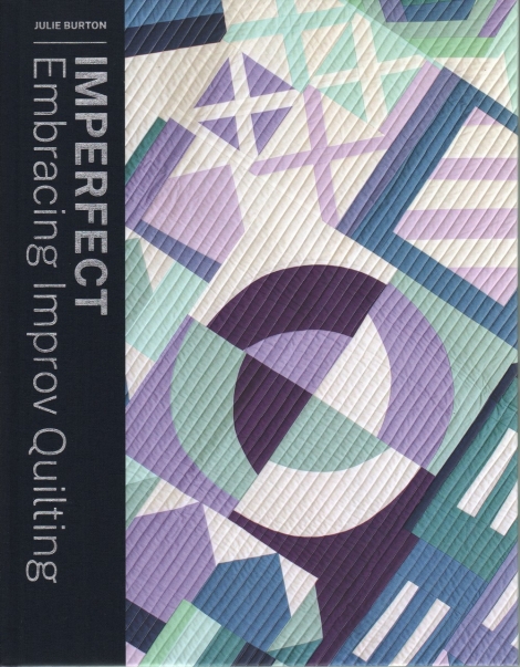 Imperfect: Embracing Improv Quilting -- Julie Burton