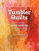 Tumbler Quilts: Just One Shape, Endless Possibilities,...