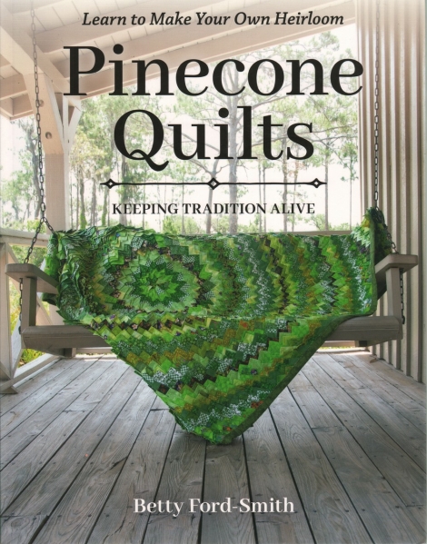 Pinecone Quilts: Learn to Make Your Own Heirloom, Keeping Tradition Alive -- Betty Ford-Smith
