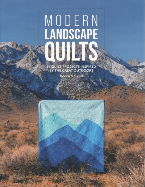 Modern Landscape Quilts: 14 Quilt Projects Inspired by the Great Outdoors -- Donna McLeod