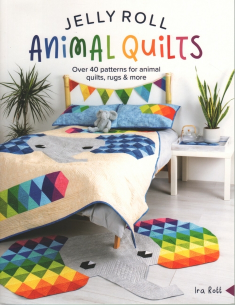 Jelly Roll Animal Quilts: Over 40 patterns for animal quilts, rugs & more -- Ira Rott