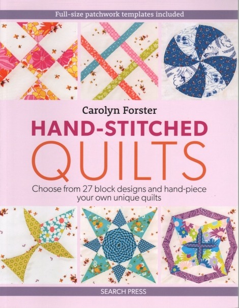 Hand-stitched Quilts: Choose from 27 block designs and hand-piece your own unique quilts -- Carolyn Foster (Full-size patchwork templates included)