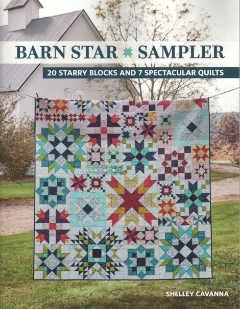 Barn Star Sampler: 20 Starry Blocks & Spectacular Quilts -- Shelley Cavanna