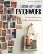 Contemporary Patchwork: Techniques in Colour, Surface...