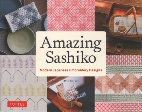 Amazing Sashiko: Modern Japanese Embroidery Designs -- AYUFISH int.
